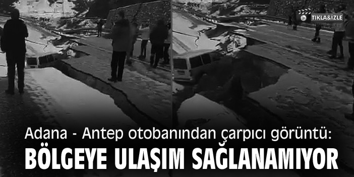 Adana - Antep otobanından çarpıcı görüntü: Bölgeye ulaşım sağlanamıyor