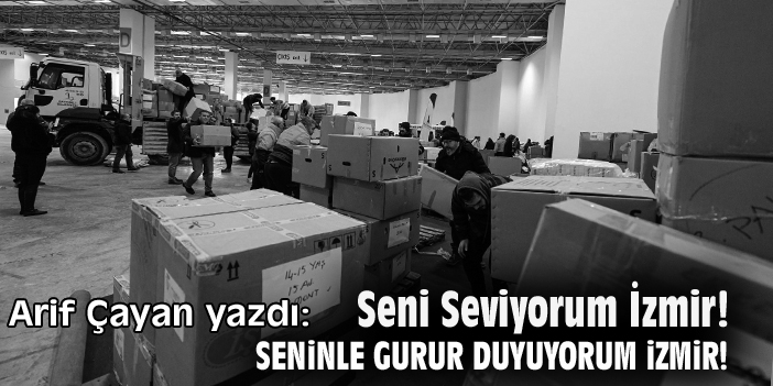 Seni Seviyorum İzmir! Seninle Gurur Duyuyorum İzmir!