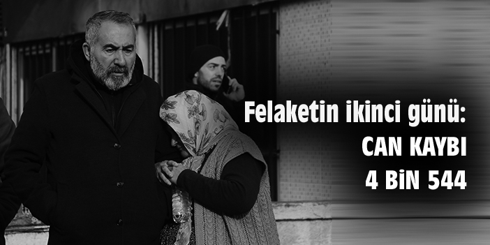 Felaketin ikinci günü: Can kaybı 4 bin 544