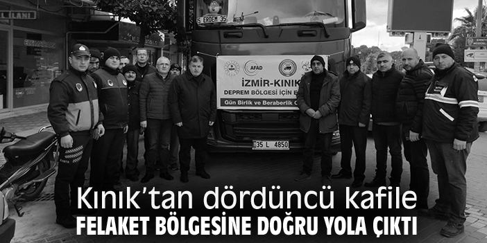 Kınık’tan dördüncü kafile felaket bölgesine doğru yola çıktı
