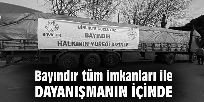 Bayındır tüm imkanları ile dayanışmanın içinde