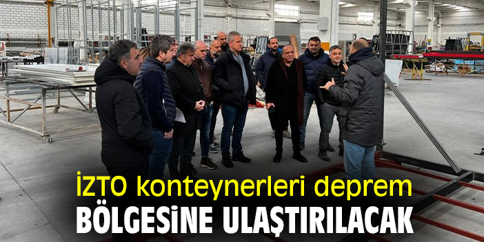 İZTO konteynerleri deprem bölgesine ulaştırılacak