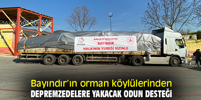 Bayındır’ın orman köylülerinden depremzedelere yakacak odun desteği