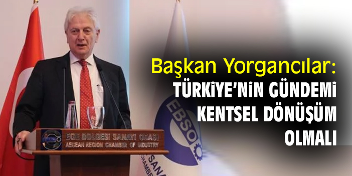 Başkan Yorgancılar: Türkiye’nin gündemi kentsel dönüşüm olmalı