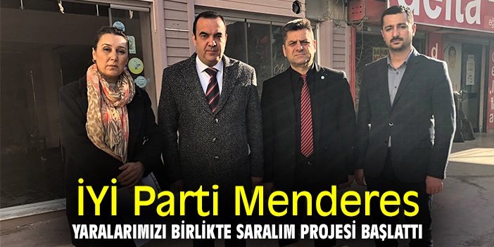 İYİ Parti Menderes, Yaralarımızı Birlikte Saralım Projesi başlattı