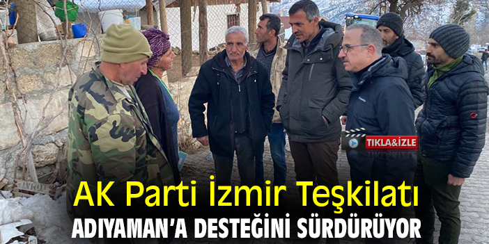 AK Parti İzmir Teşkilatı Adıyaman’a desteğini sürdürüyor