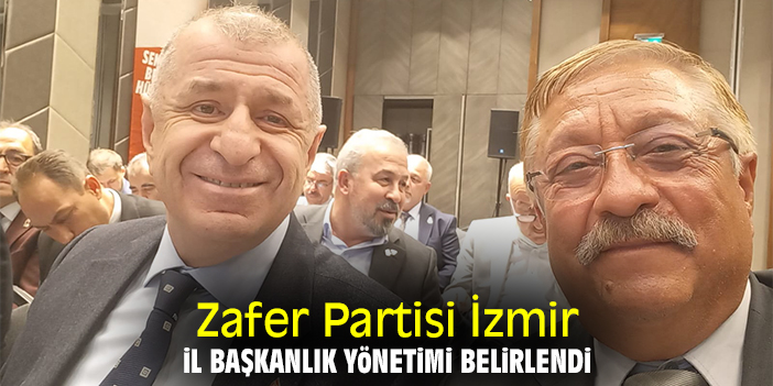 Zafer Partisi İzmir İl Başkanlık Yönetimi belirlendi