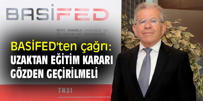 BASİFED'ten çağrı: Uzaktan eğitim kararı gözden geçirilmeli