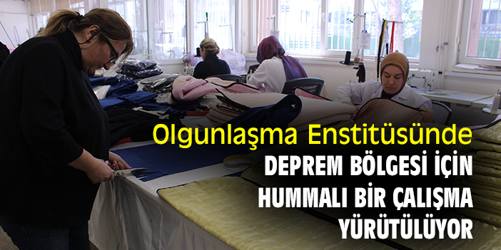 İzmir Olgunlaşma Enstitüsünde deprem bölgesi için hummalı bir çalışma yürütülüyor