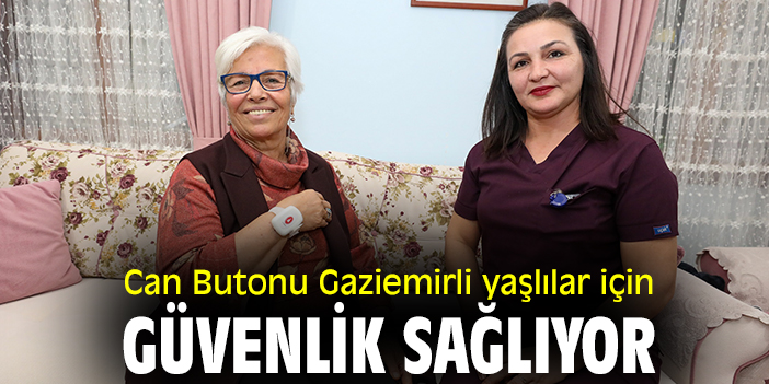 Can Butonu Gaziemirli yaşlılar için güvenlik sağlıyor