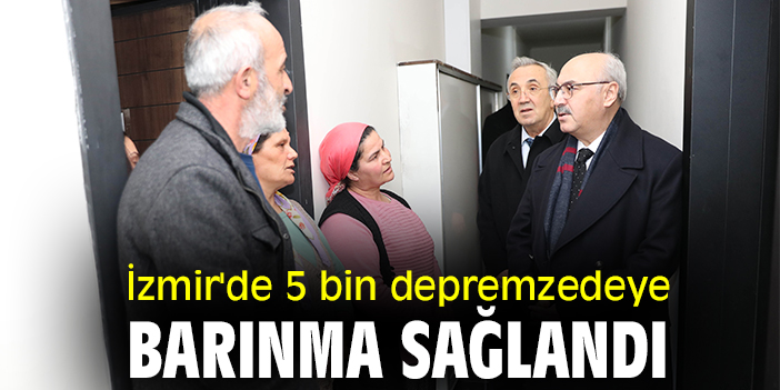 İzmir'de 5 bin depremzedeye barınma sağlandı