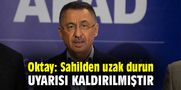 Fuat Oktay: Sahilden uzak durun uyarısı kaldırılmıştır