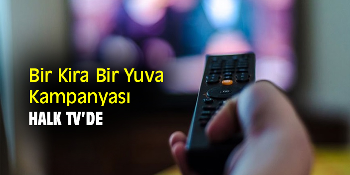 Bir Kira Bir Yuva Kampanyası Halk TV’de