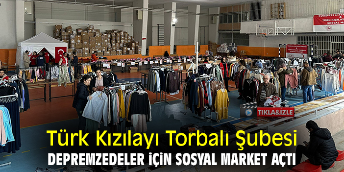 Türk Kızılayı Torbalı Şubesi, depremzedeler için Sosyal Market açtı