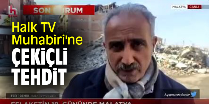 Halk TV Muhabiri'ne çekiçli tehdit
