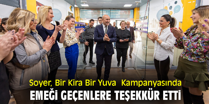 Başkan Soyer, Bir Kira Bir Yuva Kampanyasında emeği geçenlere teşekkür etti