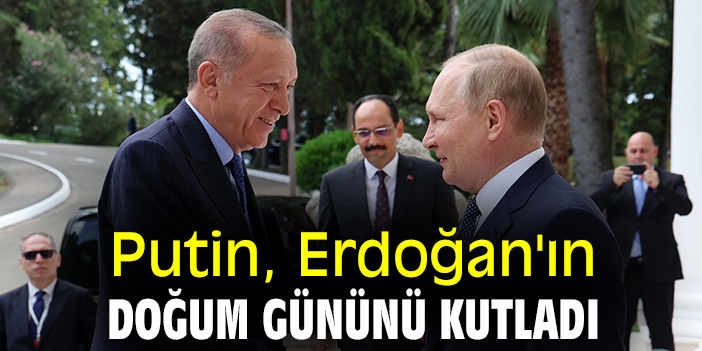 Putin, Erdoğan'ın doğum gününü kutladı