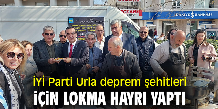 İYİ Parti Urla deprem şehitleri için lokma hayrı yaptı