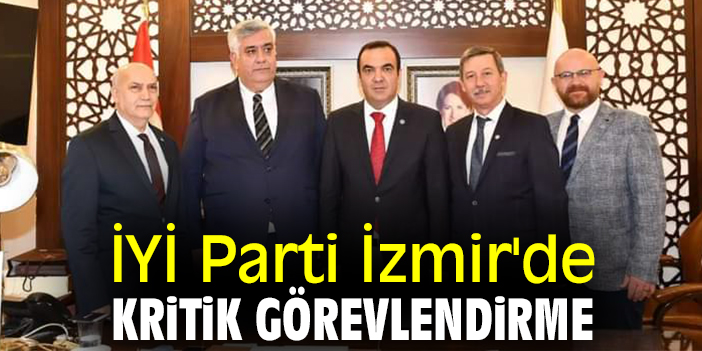 İYİ Parti İzmir'de kritik görevlendirme