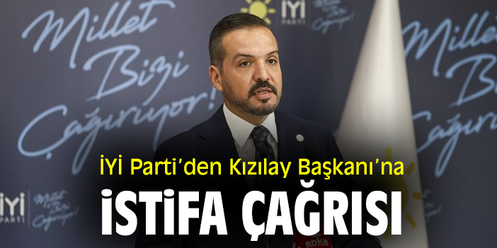 İYİ Parti’den Kızılay Başkanı’na istifa çağrısı