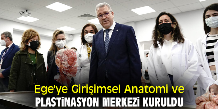 Ege'ye Girişimsel Anatomi ve Plastinasyon Merkezi kuruldu