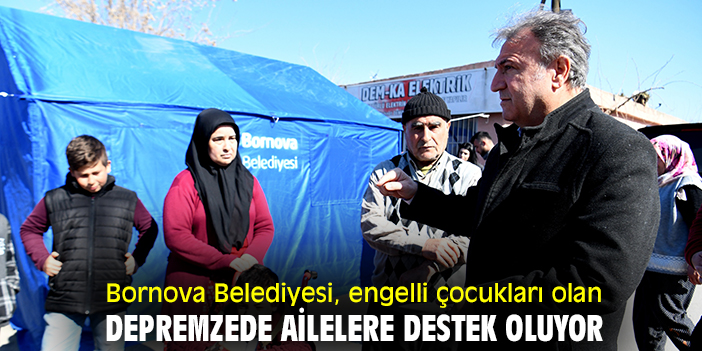 Bornova Belediyesi, engelli çocukları olan depremzede ailelere destek oluyor