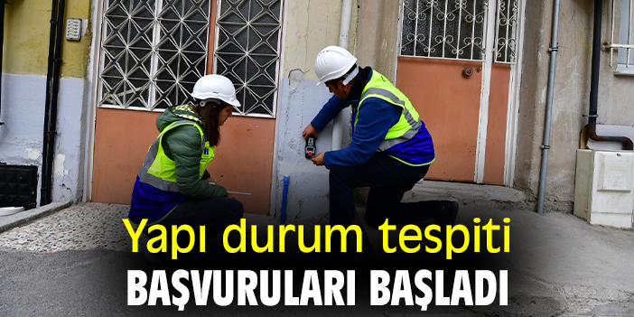 Yapı durum tespiti için başvurular başladı