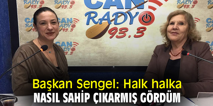 Başkan Sengel: Halk halka nasıl sahip çıkarmış gördüm