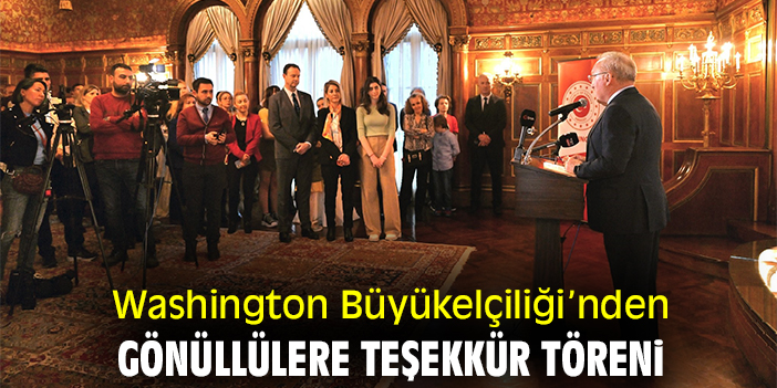 Washington Büyükelçiliği'nden gönüllülere teşekkür töreni