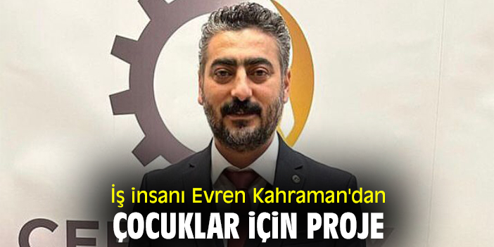 İş insanı Evren Kahraman'dan çocuklar için proje