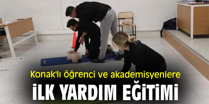 Konak'lı öğrenci ve akademisyenlere ilk yardım eğitimi