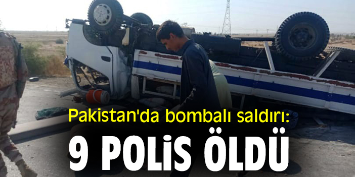 Pakistan'da bombalı saldırı: 9 polis öldü