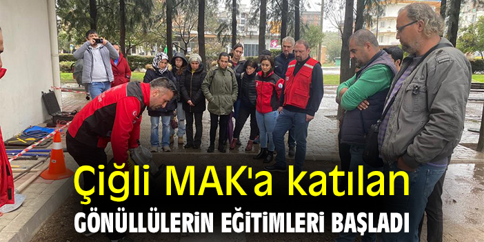 Çiğli MAK'a katılan gönüllülerin eğitimleri başladı