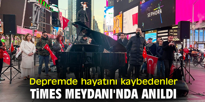 Depremde hayatını kaybedenler Times Meydanı'nda anıldı