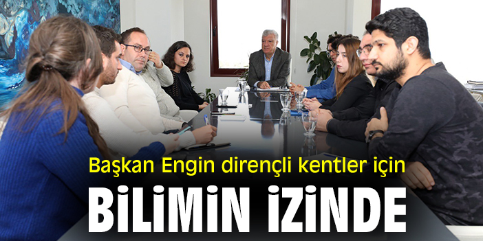 Başkan Engin dirençli kentler için bilimin izinde