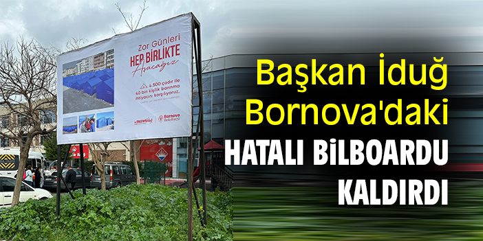 Başkan İduğ, Bornova'daki hatalı bilboardu kaldırdı