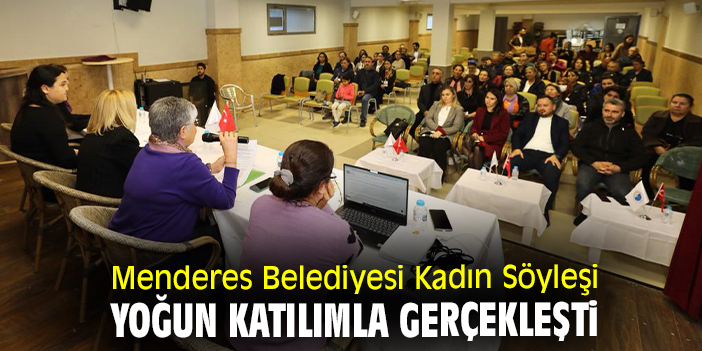 Menderes Belediyesi Kadın Söyleşi yoğun katılımla gerçekleşti