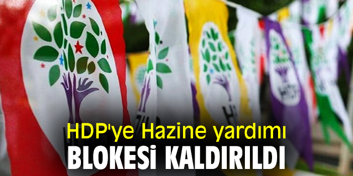 HDP'ye Hazine yardımı blokesi kaldırıldı