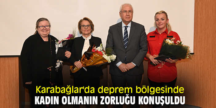Karabağlar'da deprem bölgesinde kadın olmanın zorluğu konuşuldu