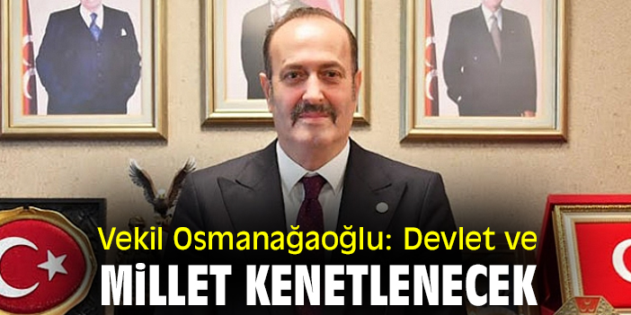 Vekil Osmanağaoğlu: Devlet ve millet kenetlenecek