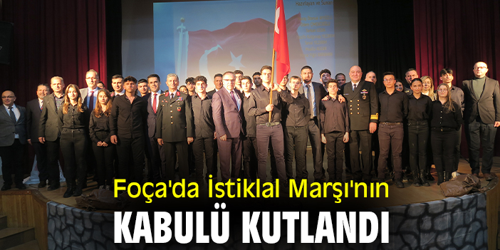 Foça'da İstiklal Marşı'nın kabulü kutlandı