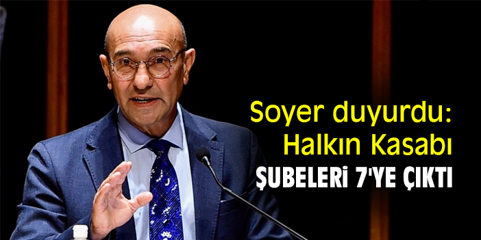 Soyer duyurdu: Halkın Kasabı şubeleri 7'ye çıktı