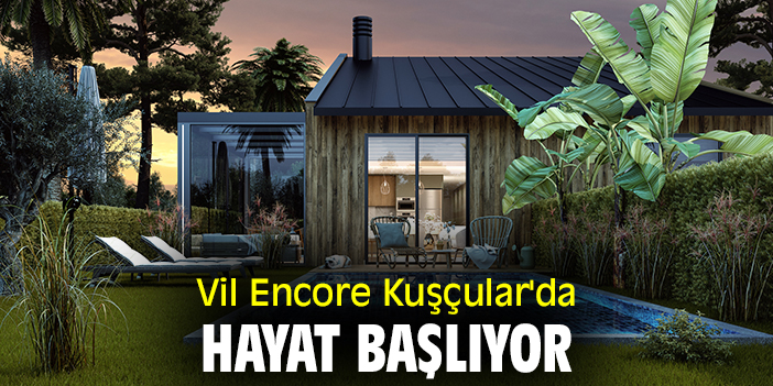 Vil Encore Kuşçular'da hayat başlıyor