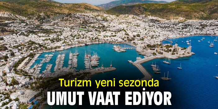 Turizm yeni sezonda umut vaat ediyor