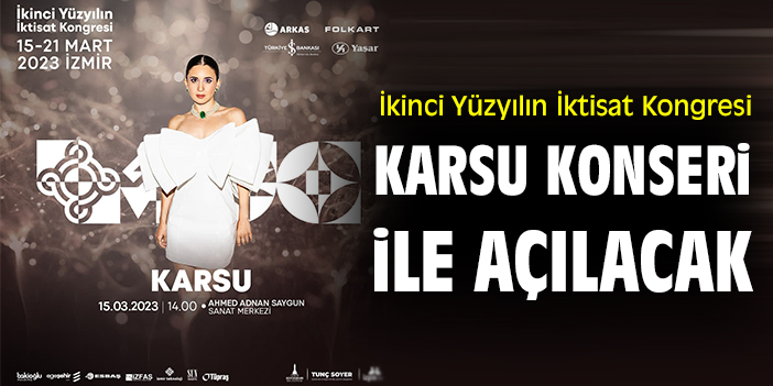 İkinci Yüzyılın İktisat Kongresi, Karsu Konseri ile açılacak