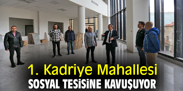 Kadriye Mahallesi sosyal tesisine kavuşuyor