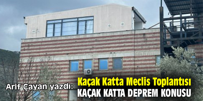 Kaçak Katta Meclis Toplantısı Kaçak Katta Deprem Konusu