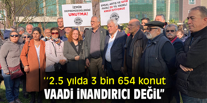 "2.5 yılda 3 bin 654 konut vaadi inandırıcı değil"