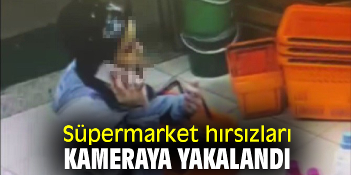 Süpermarket hırsızları kameraya yakalandı