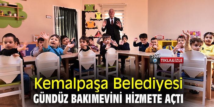 Kemalpaşa Belediyesi, Gündüz Bakımevini hizmete açtı